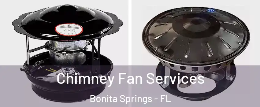  Chimney Fan Services Bonita Springs - FL