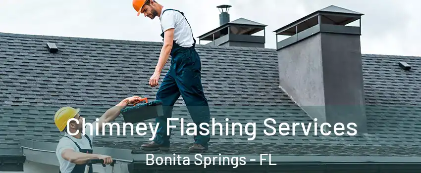  Chimney Flashing Services Bonita Springs - FL