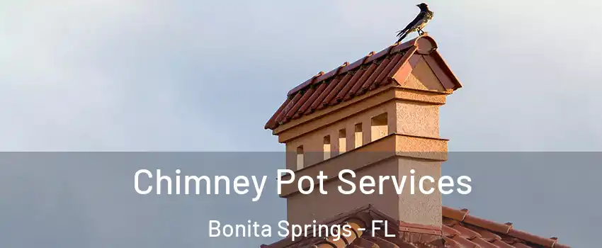  Chimney Pot Services Bonita Springs - FL