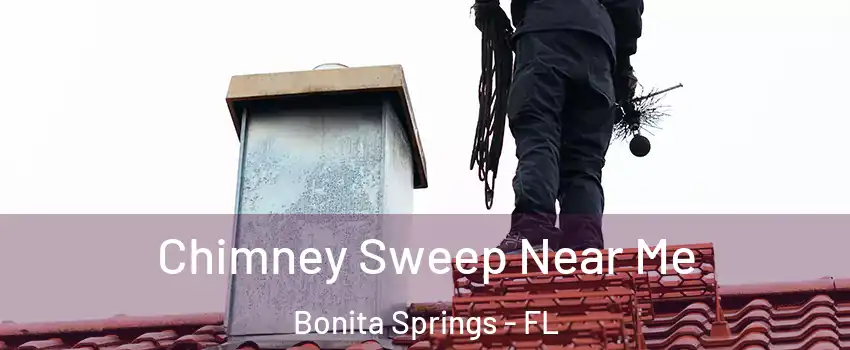  Chimney Sweep Near Me Bonita Springs - FL