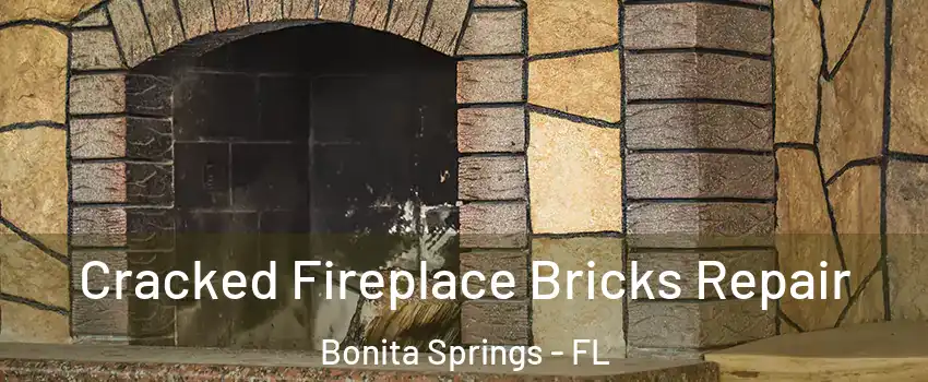  Cracked Fireplace Bricks Repair Bonita Springs - FL