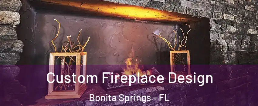  Custom Fireplace Design Bonita Springs - FL