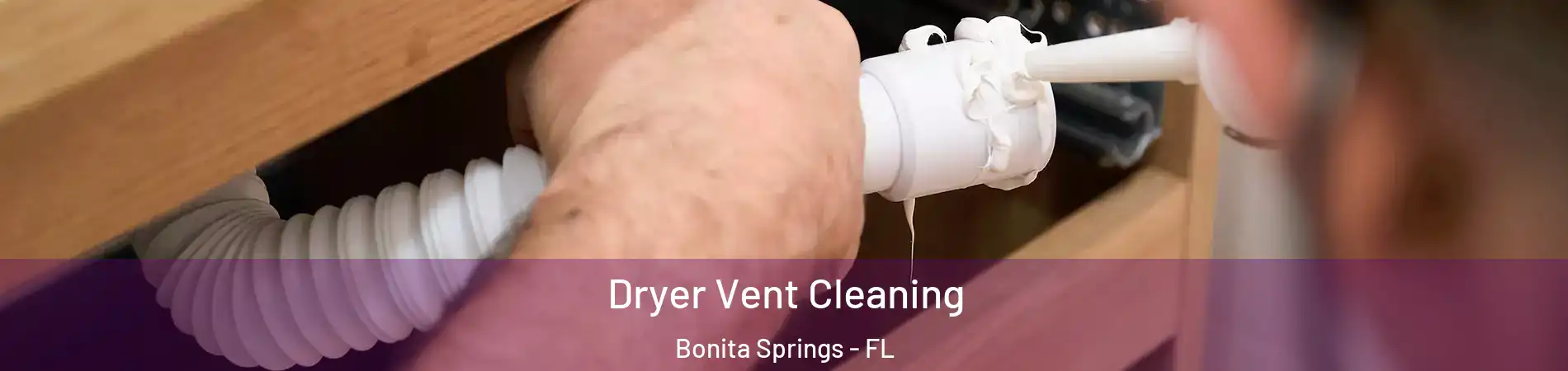  Dryer Vent Cleaning Bonita Springs - FL