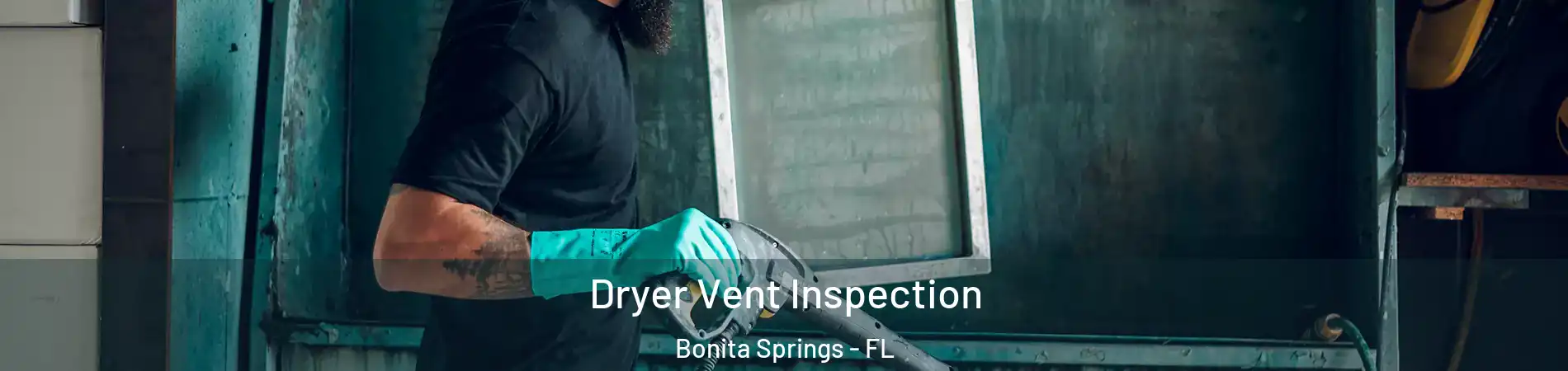  Dryer Vent Inspection Bonita Springs - FL