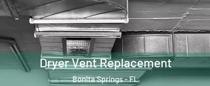  Dryer Vent Replacement Bonita Springs - FL