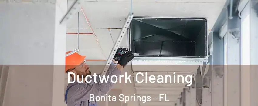  Ductwork Cleaning Bonita Springs - FL