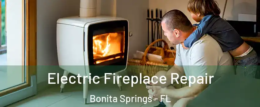  Electric Fireplace Repair Bonita Springs - FL