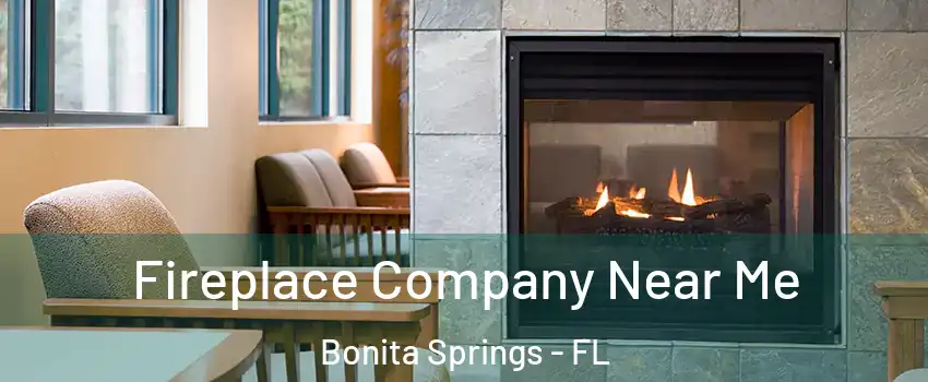  Fireplace Company Near Me Bonita Springs - FL