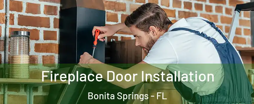  Fireplace Door Installation Bonita Springs - FL