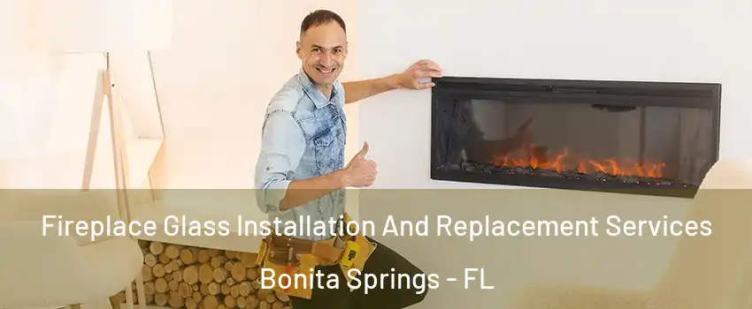  Fireplace Glass Installation And Replacement Services Bonita Springs - FL
