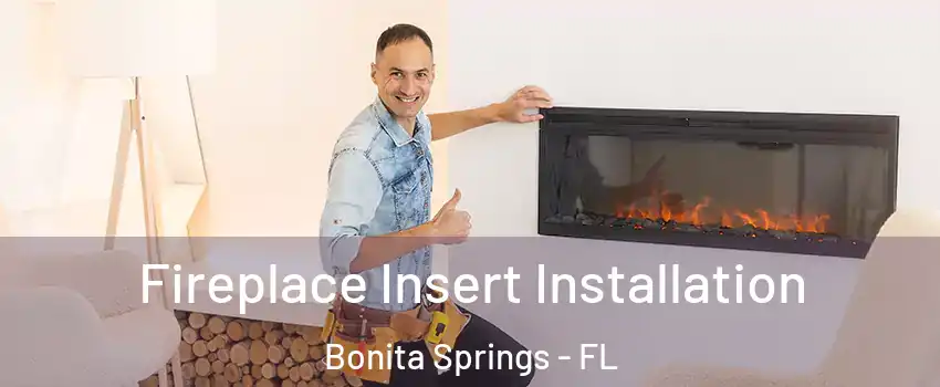  Fireplace Insert Installation Bonita Springs - FL
