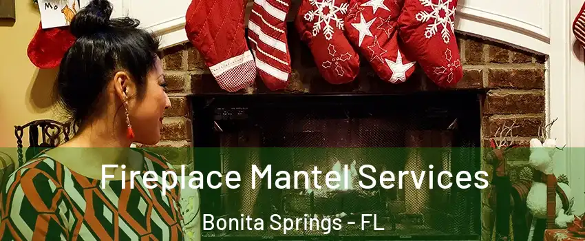  Fireplace Mantel Services Bonita Springs - FL
