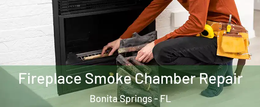  Fireplace Smoke Chamber Repair Bonita Springs - FL