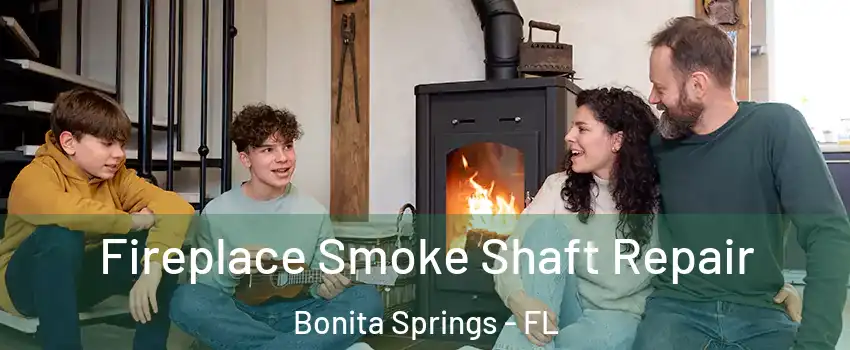  Fireplace Smoke Shaft Repair Bonita Springs - FL