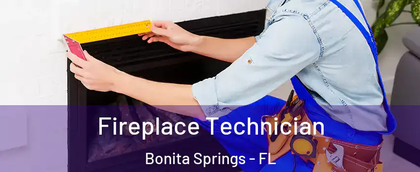  Fireplace Technician Bonita Springs - FL