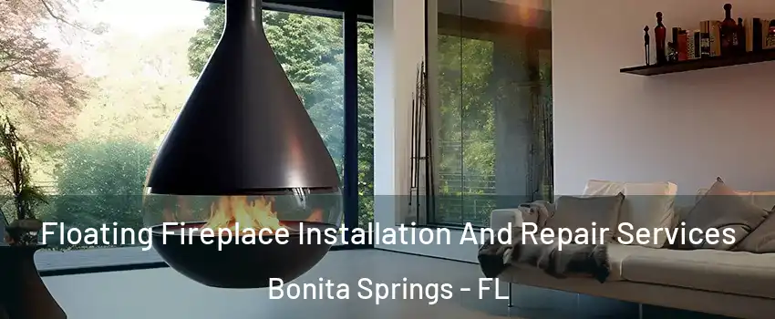  Floating Fireplace Installation And Repair Services Bonita Springs - FL
