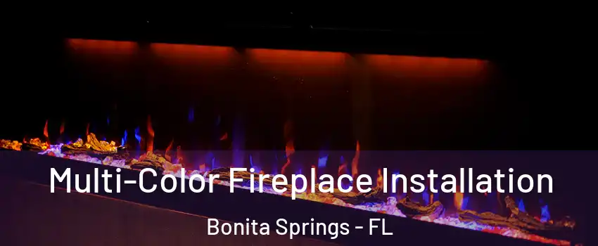  Multi-Color Fireplace Installation Bonita Springs - FL