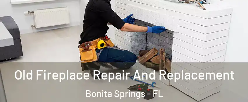  Old Fireplace Repair And Replacement Bonita Springs - FL