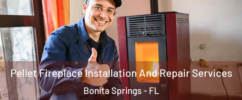  Pellet Fireplace Installation And Repair Services Bonita Springs - FL