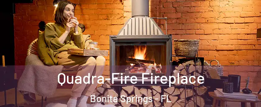  Quadra-Fire Fireplace Bonita Springs - FL