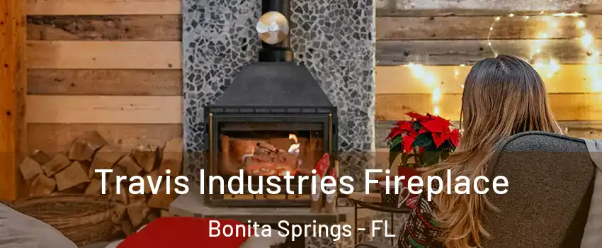  Travis Industries Fireplace Bonita Springs - FL