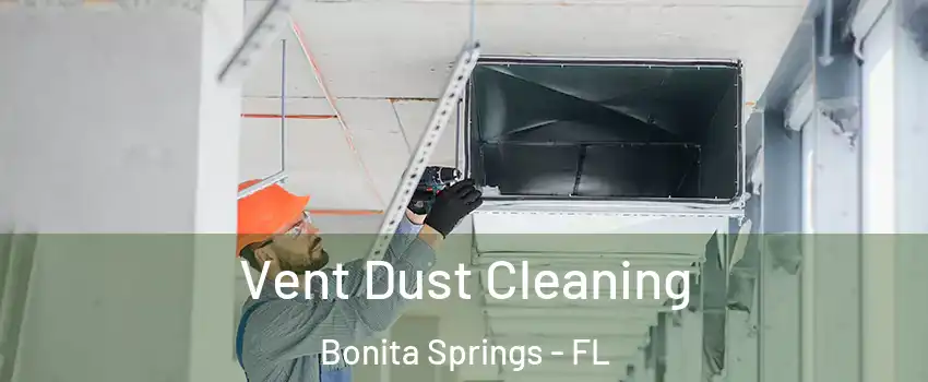 Vent Dust Cleaning Bonita Springs - FL