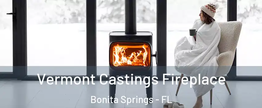  Vermont Castings Fireplace Bonita Springs - FL
