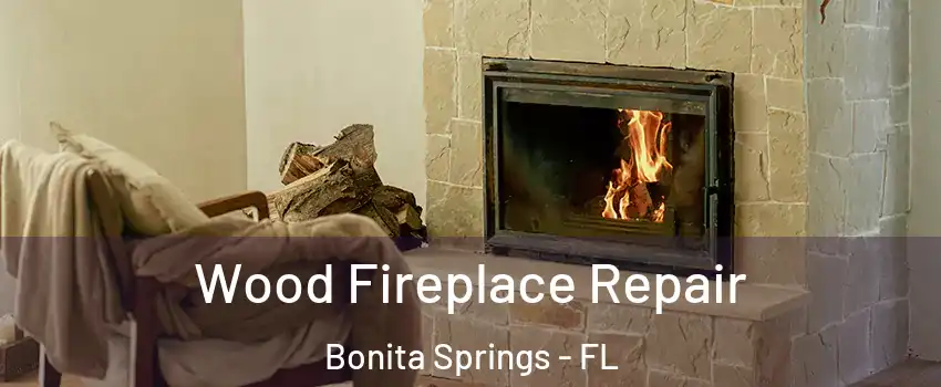  Wood Fireplace Repair Bonita Springs - FL