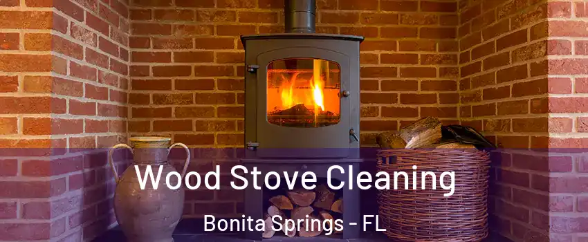  Wood Stove Cleaning Bonita Springs - FL