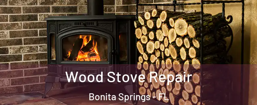  Wood Stove Repair Bonita Springs - FL